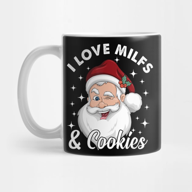 I Love Milfs And Cookies Santa Christmas by Mitsue Kersting